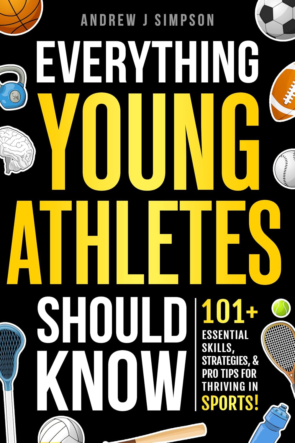 Everything Young Athletes Should Know: 101+ Essential Skills, Strategies, & Pro Tips for Thriving in Sports (Mindset Books for Teen Athletes Book 2) (English Edition) baixar o livro de graça