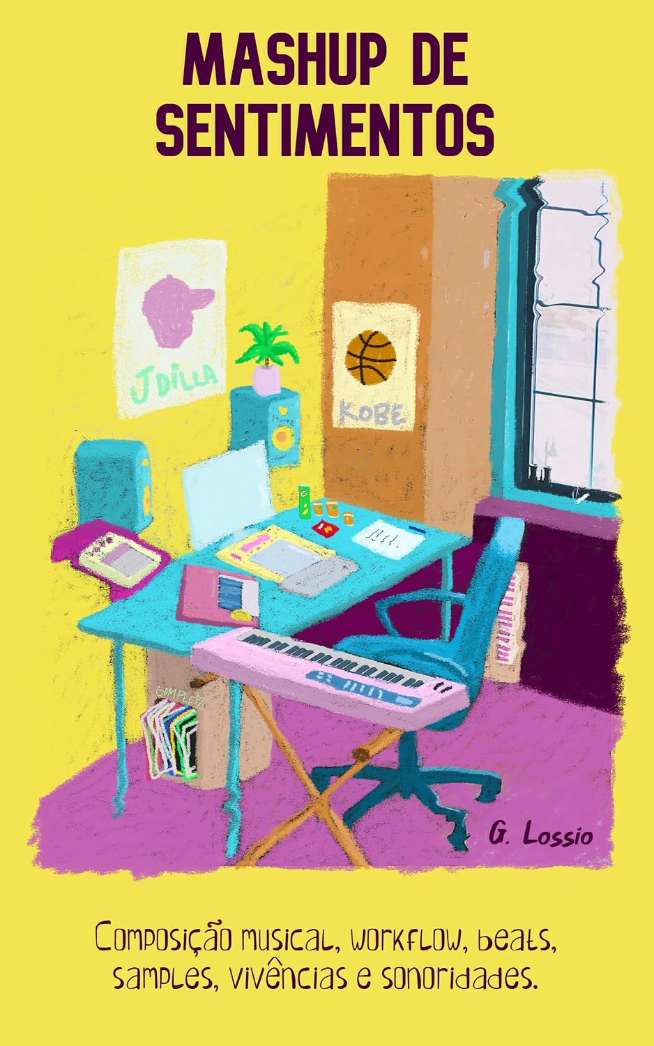 Mashup de Sentimentos (beatmaker, composição musical, workflow, beats, samples, vivências e sonoridades) produção musical: beatmaker book, livro sobre beatmaker baixar livro de graça