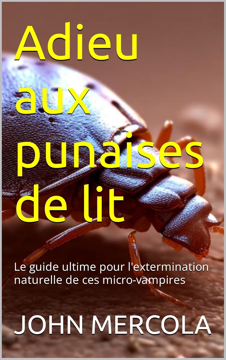 ler totalmente Adieu aux punaises de lit: Le guide ultime pour l'extermination naturelle de ces micro-vampires (French Edition)