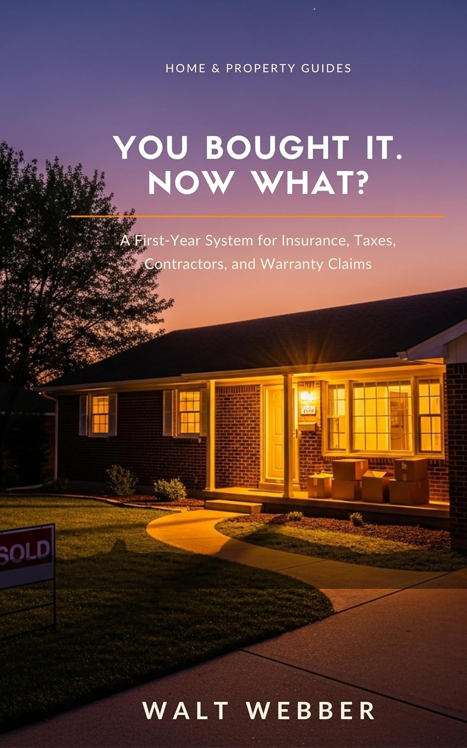 ler totalmente You Bought It. Now What?: A First-Year System for Insurance, Taxes, Contractors, and Warranty Claims, and the Costly Mistakes That Catch New Owners Off... & Property Guides Book 4) (English Edition)