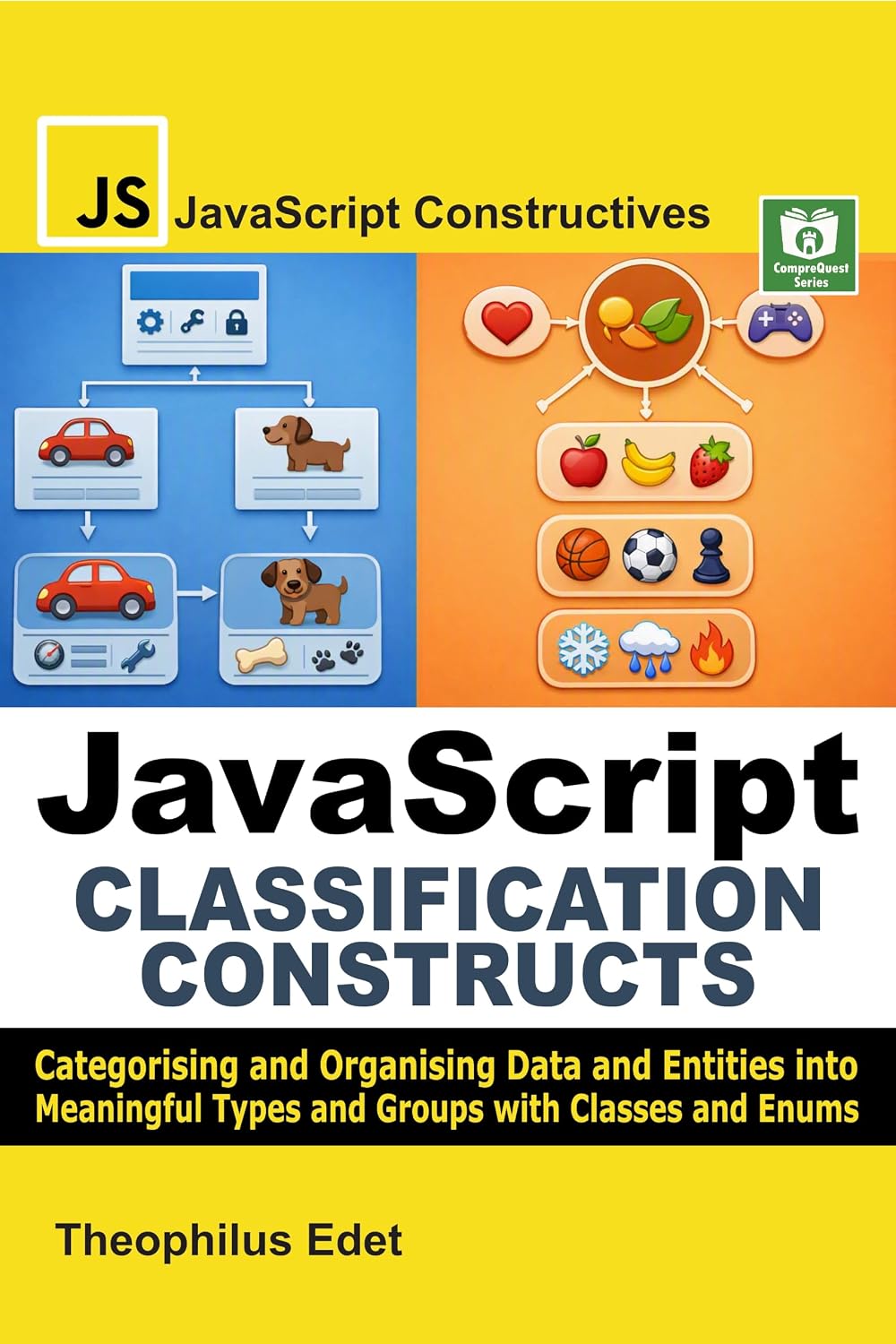 JavaScript Classification Constructs: Categorising and Organising Data and Entities into Meaningful Types and Groups with Classes and Enums (JavaScript Constructives Book 3) (English Edition) baixar livro de graça