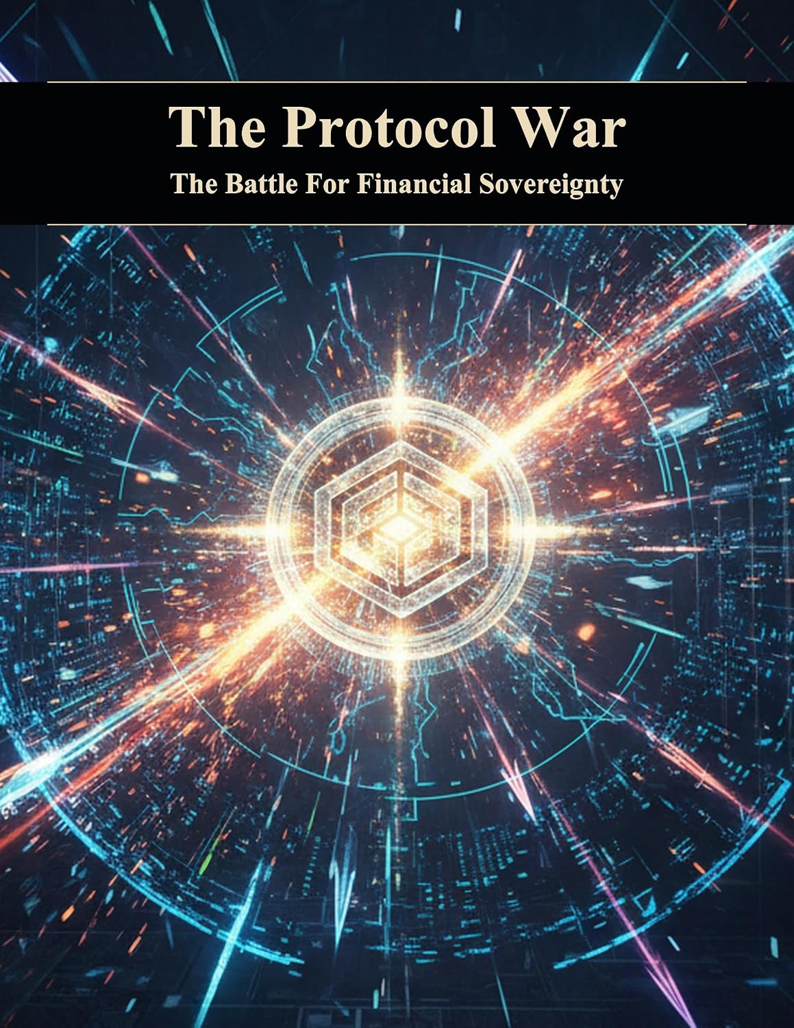 The Protocol War: The Battle For Financial Sovereignty (English Edition) baixar livro de graça