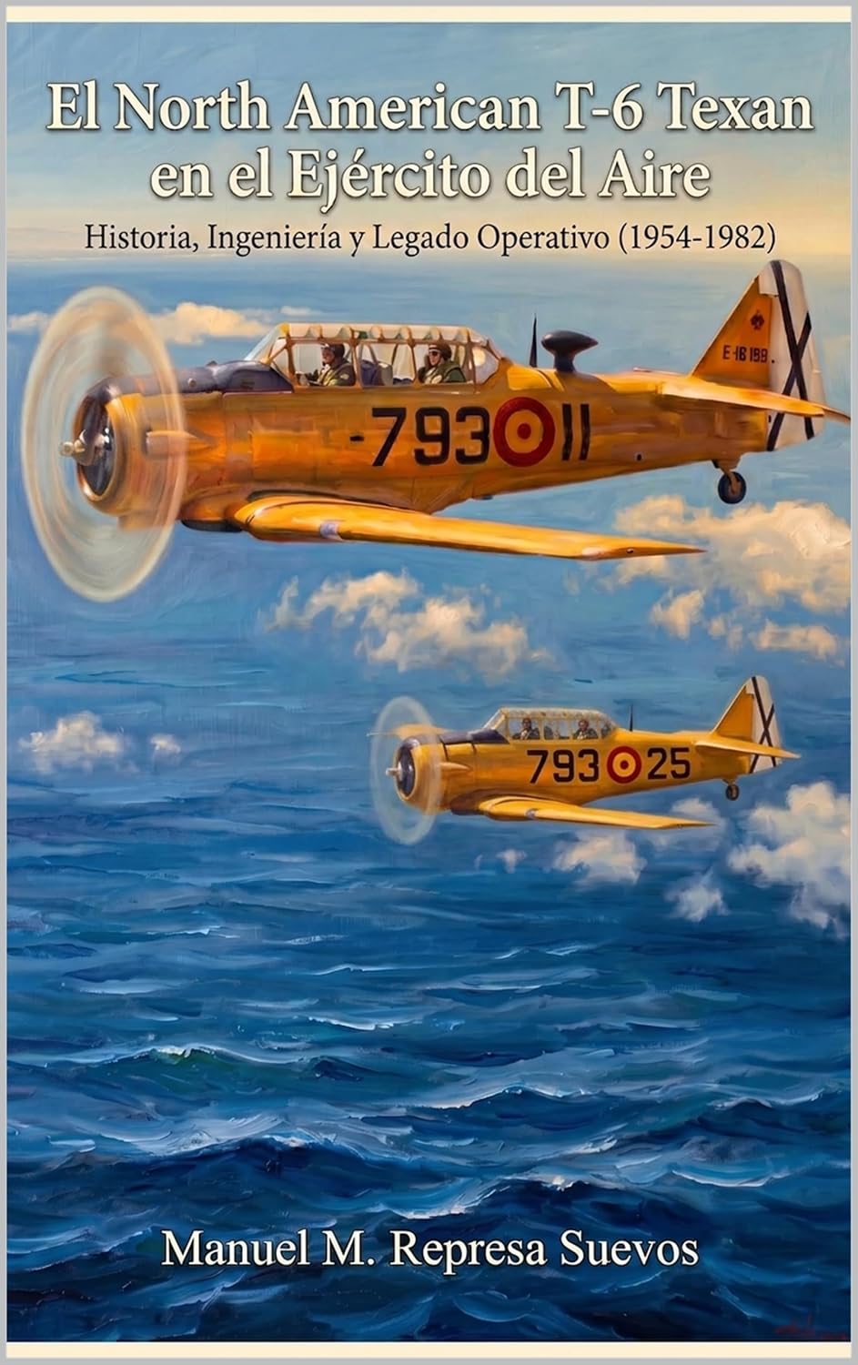 ler totalmente El North American T-6 Texan en el Ejército del Aire: Historia, Ingeniería y Legado Operativo (1954-1982) (Spanish Edition)