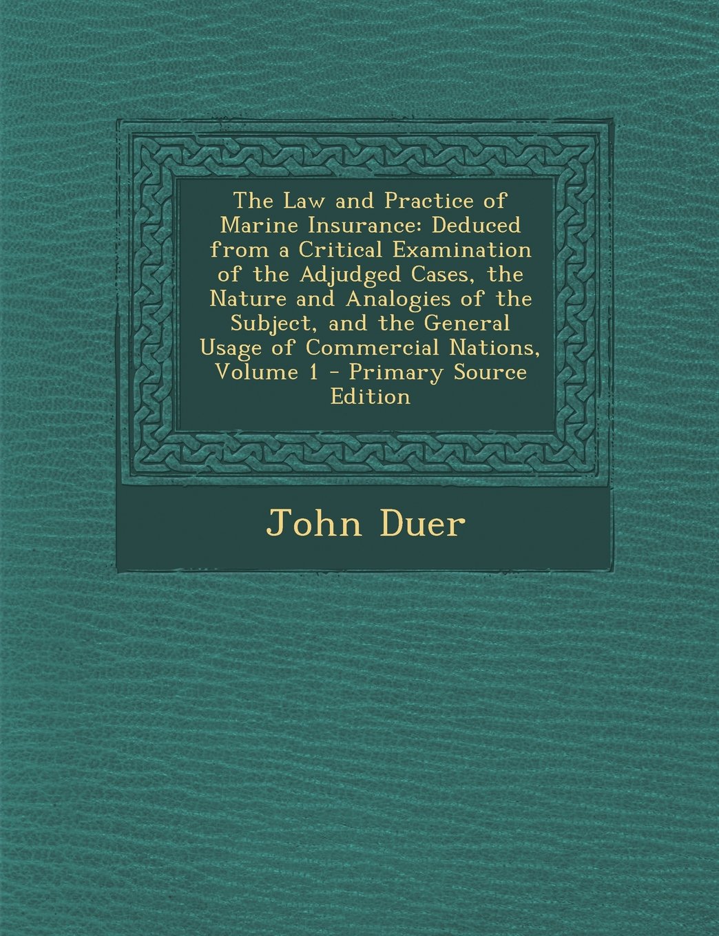 capítulo por capítulo baixar The Law and Practice of Marine Insurance: Deduced from a Critical Examination of the Adjudged Cases, the Nature and Analogies of the Subject, and the