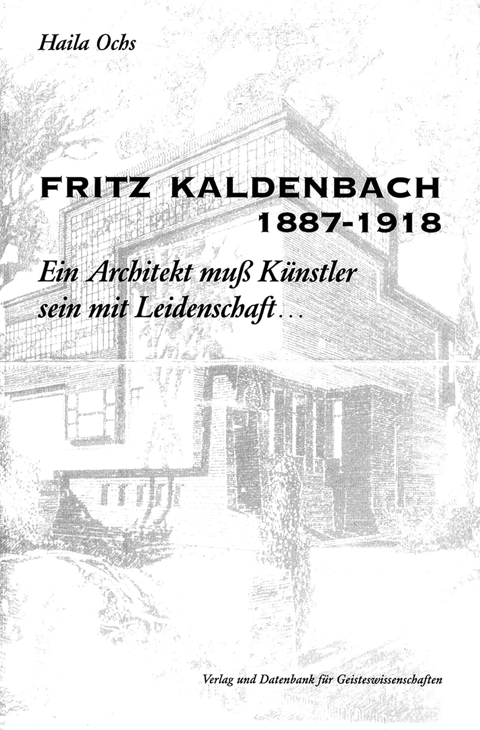 ler totalmente Fritz Kaldenbach 1887–1918: Ein Architekt muss Künstler sein mit Leidenschaft... (German Edition)