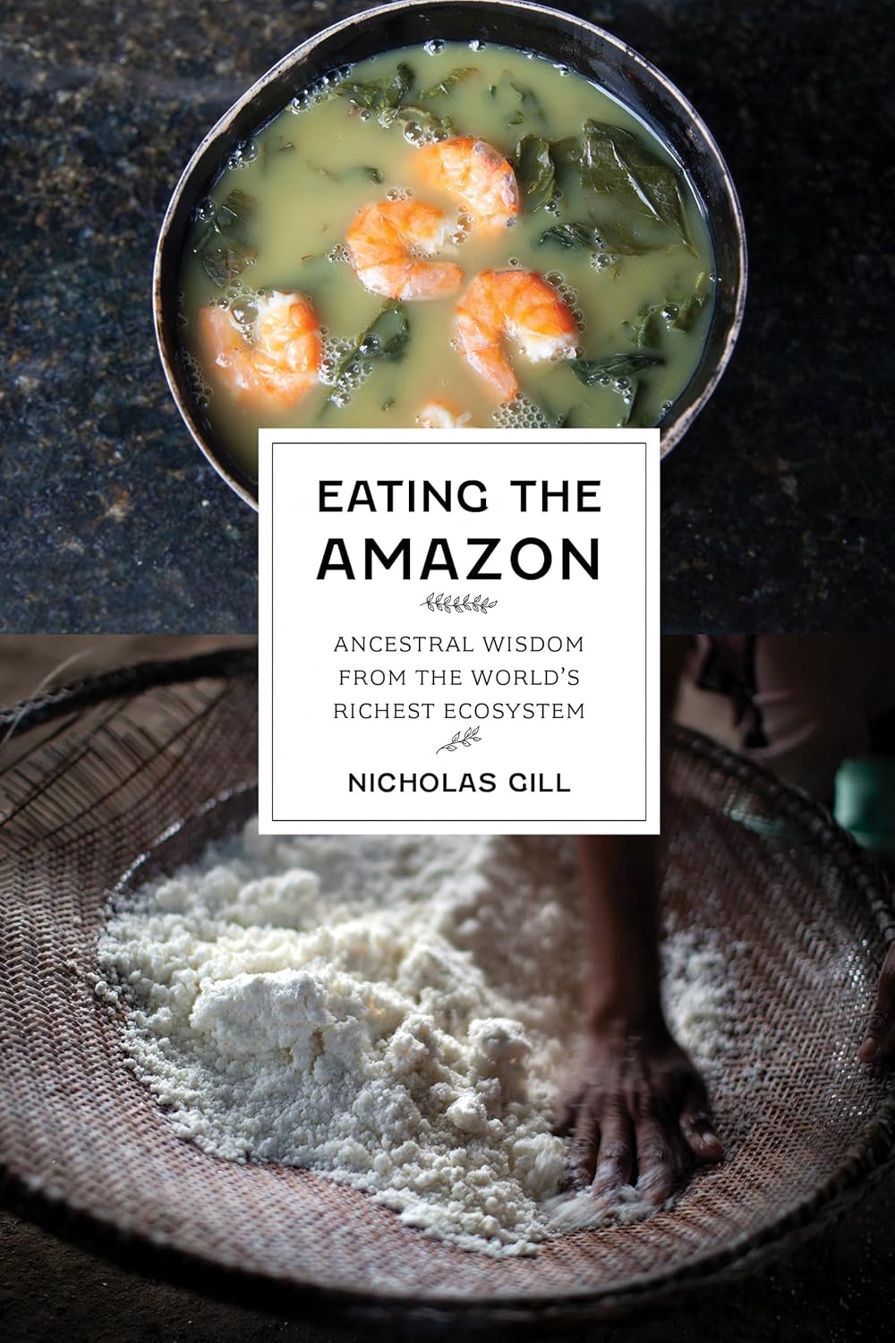 Eating the Amazon: Ancestral Wisdom from the World’s Richest Ecosystem (English Edition)
