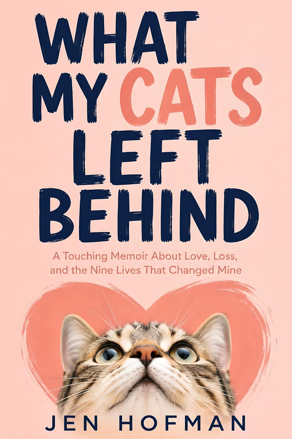 ler totalmente What My Cats Left Behind: A Touching Memoir About Love, Loss, and the Nine Lives That Changed Mine (English Edition)