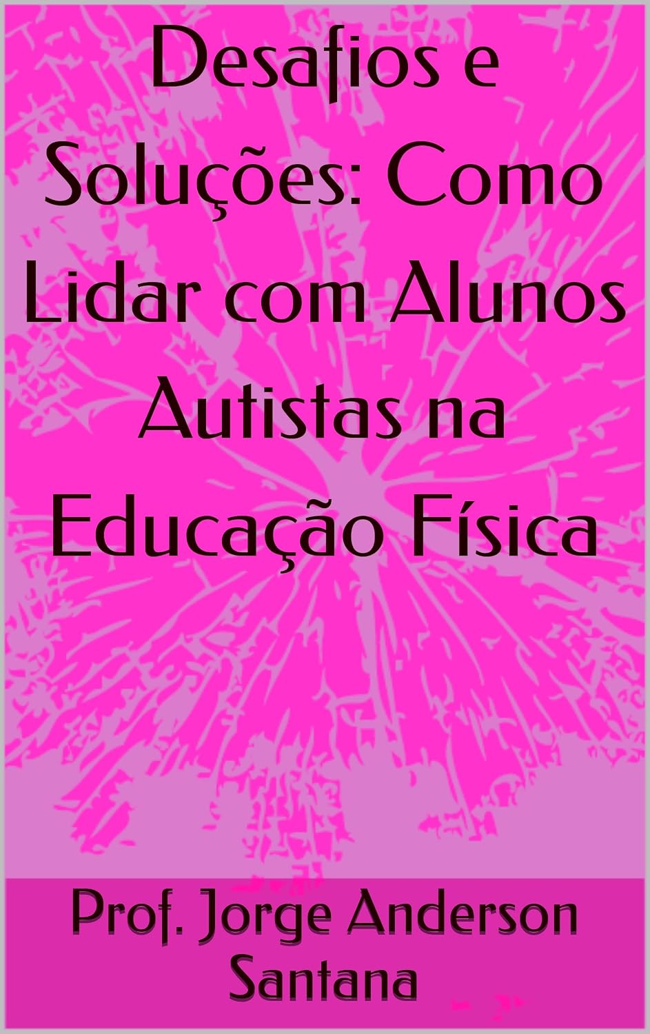Desafios e Soluções: Como Lidar com Alunos Autistas na Educação Física baixar livro de graça