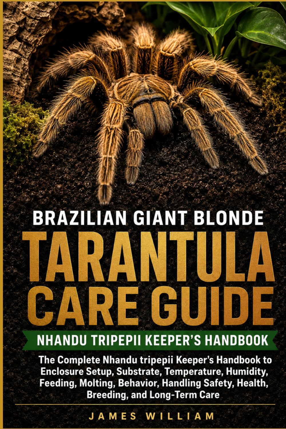 Brazilian Giant Blonde Tarantula Care Guide: The Complete Nhandu tripepii Keeper's Handbook to Enclosure Setup, Substrate, Temperature, Humidity,... Safety, Health, Breeding, and Long-Term Care baixar livro de graça