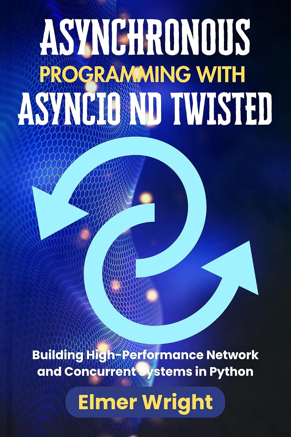 ASYNCHRONOUS PROGRAMMING WITH ASYNCIO AND TWISTED: Building High-Performance Network and Concurrent Systems in Python (Tech Programs For Beginners series) (English Edition) baixar livro de graça