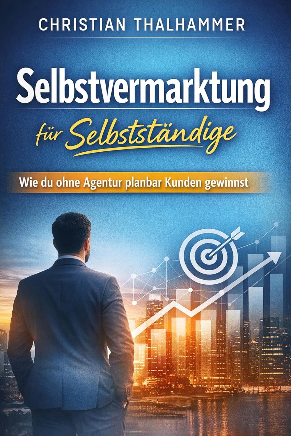 Selbstvermarktung für Selbstständige: Wie du ohne Agentur planbar Kunden gewinnst (German Edition) baixar o livro de graça