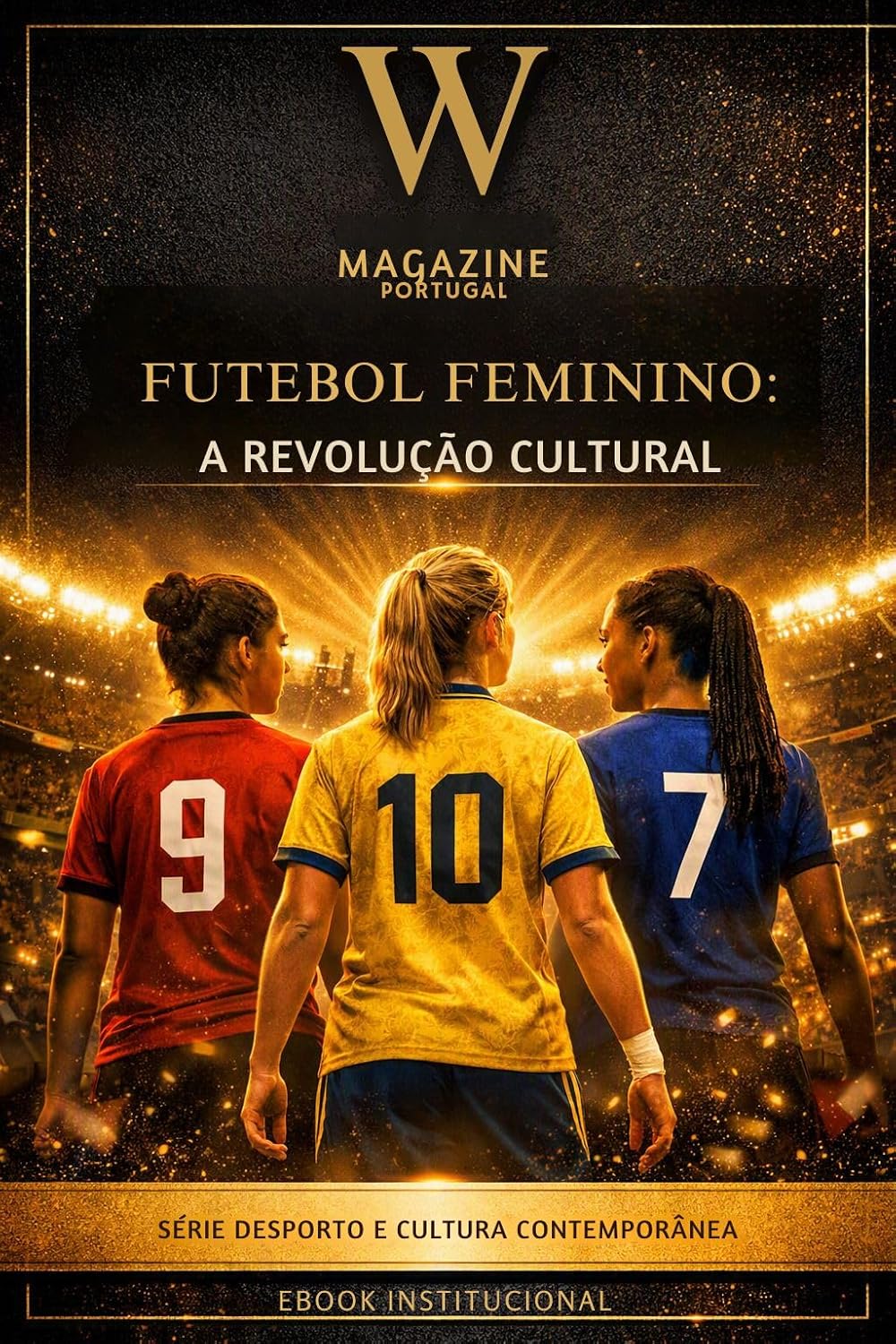 Futebol Feminino: A Revolução Cultural: Força cultural e representatividade no desporto contemporâneo (Atletas do Século XXI Livro 2) baixar o livro de graça