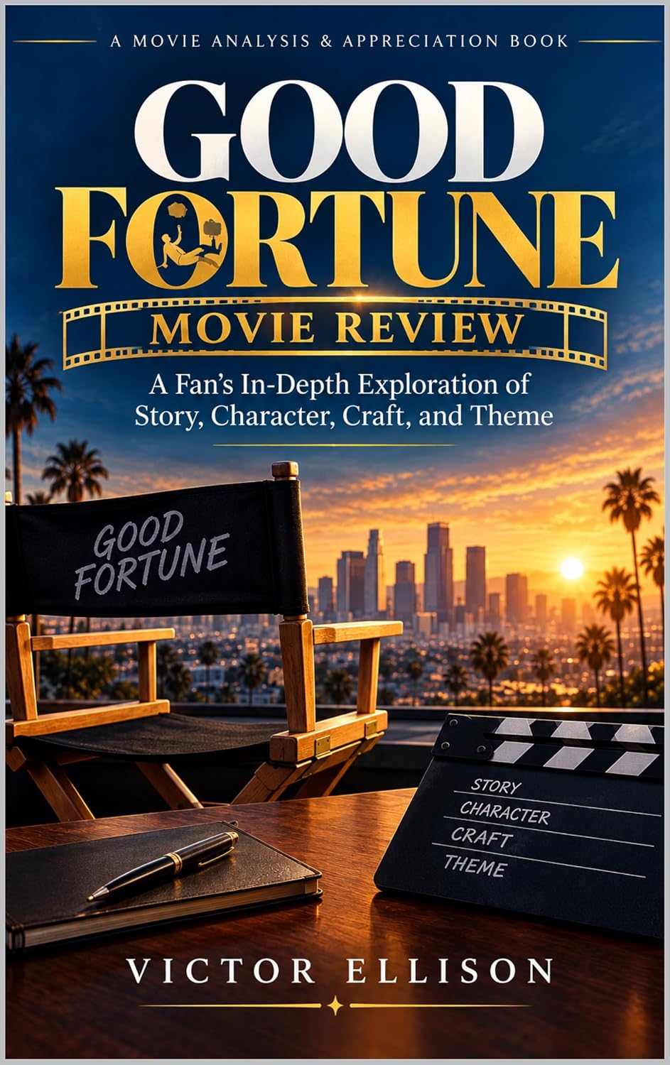 ler totalmente Good Fortune: A Fan's In-Depth Exploration of Story, Character, Craft, and Theme (English Edition)