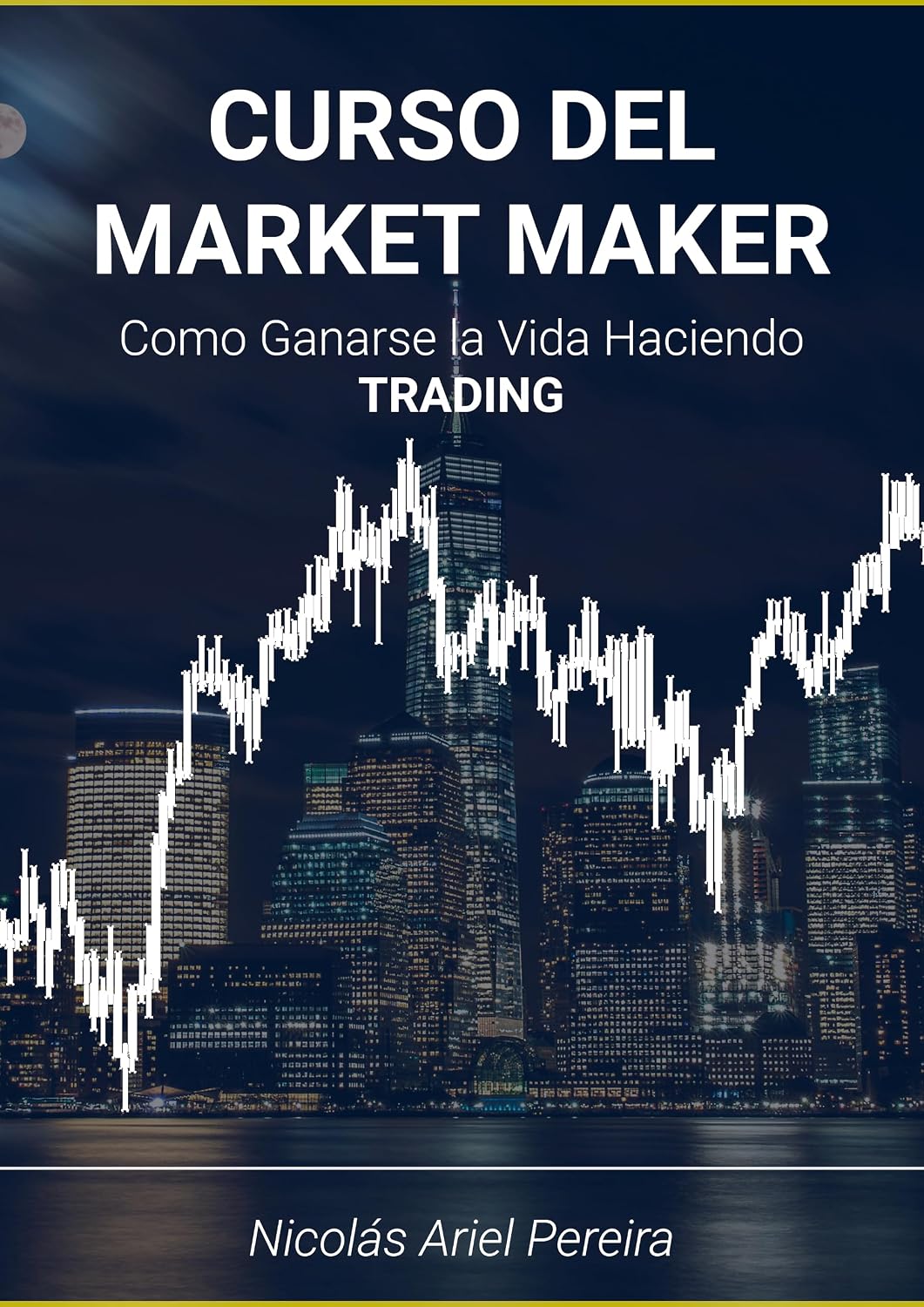 Curso del Market Maker de ICT: Una guía simplificada para comprender la liquidez, la manipulación del precio y los ciclos del mercado Forex (Spanish Edition) baixar o livro de graça