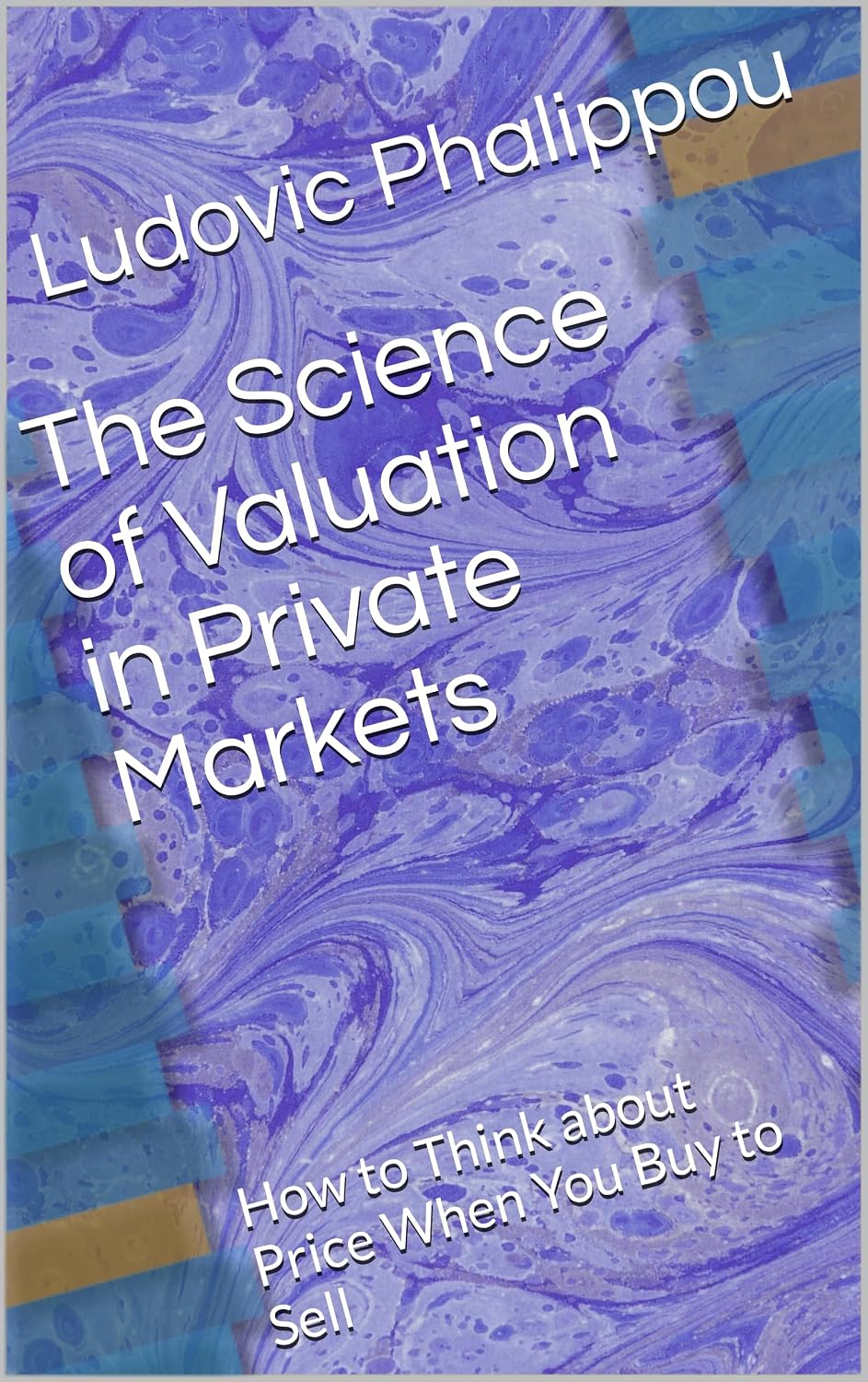 ler totalmente The Science of Valuation in Private Markets: How to Think about Price When You Buy to Sell (English Edition)