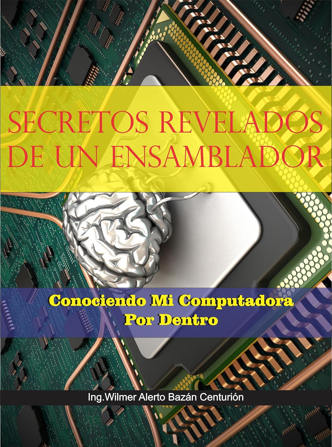 ler totalmente SECRETOS REVELADOS DE UN ENSAMBLADOR: CONOCIENDO A MI COMPUTADORA POR DENTRO (Spanish Edition)