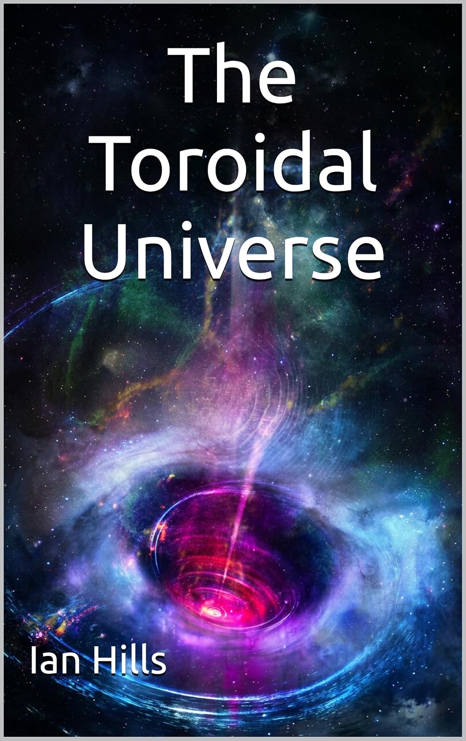 capítulo por capítulo baixar The Toroidal Universe: Second Edition (The Harmonic Continuum Papers Book 33) (English Edition)