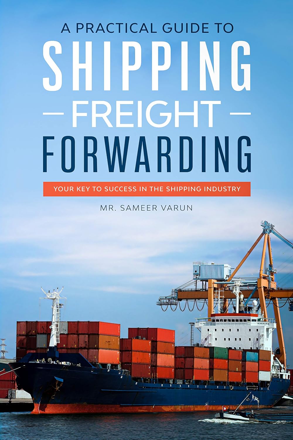 A Practical guide to Shipping & Freight Forwarding: Your key to success in the shipping industry (English Edition) baixar livro de graça