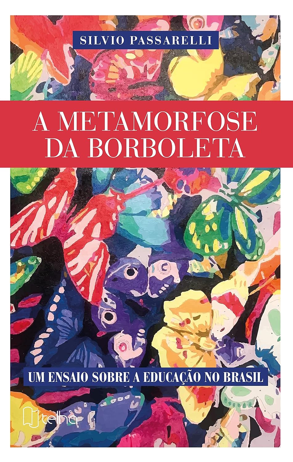 A Metamorfose da Borboleta: um Ensaio Sobre a Educação no Brasil