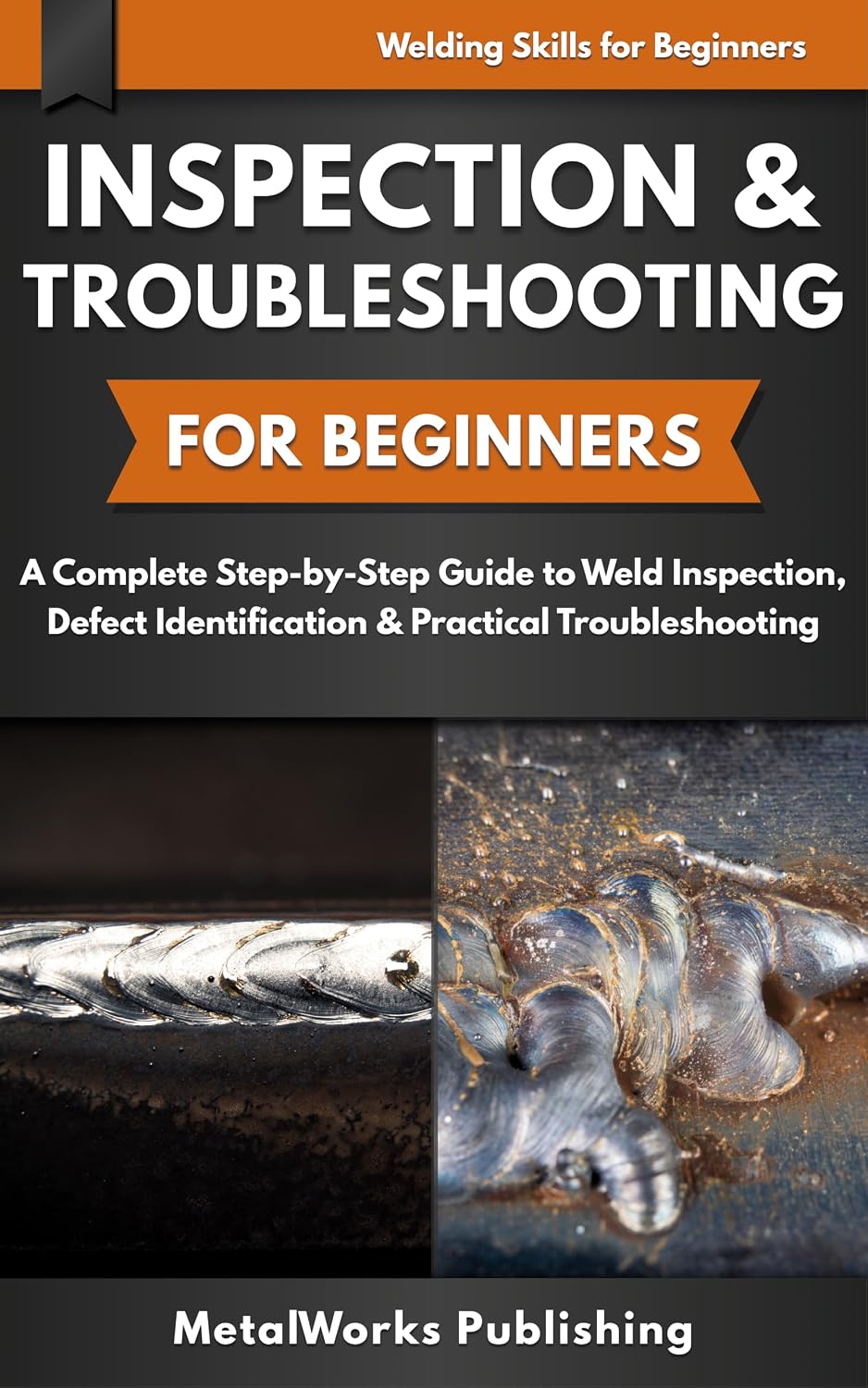 ler totalmente Inspection & Troubleshooting for Beginners: A Complete Step-by-Step Guide to Weld Inspection, Defect Identification & Practical Troubleshooting (Welding Skills for Beginners) (English Edition)