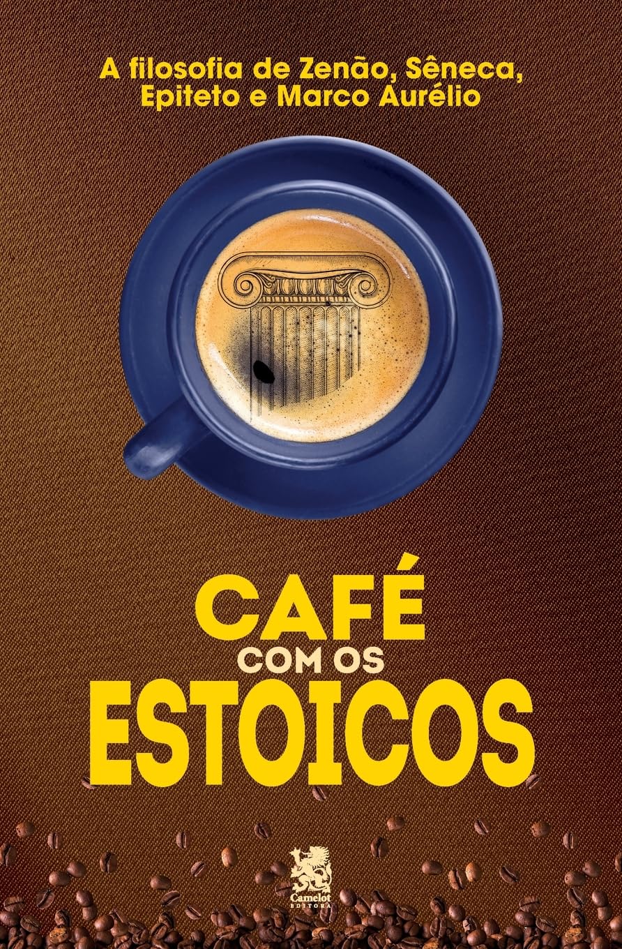Café com os Estoicos - A Filosofia de Zenão, Sêneca, Epiteto e Marco Aurélio baixar livro de graça