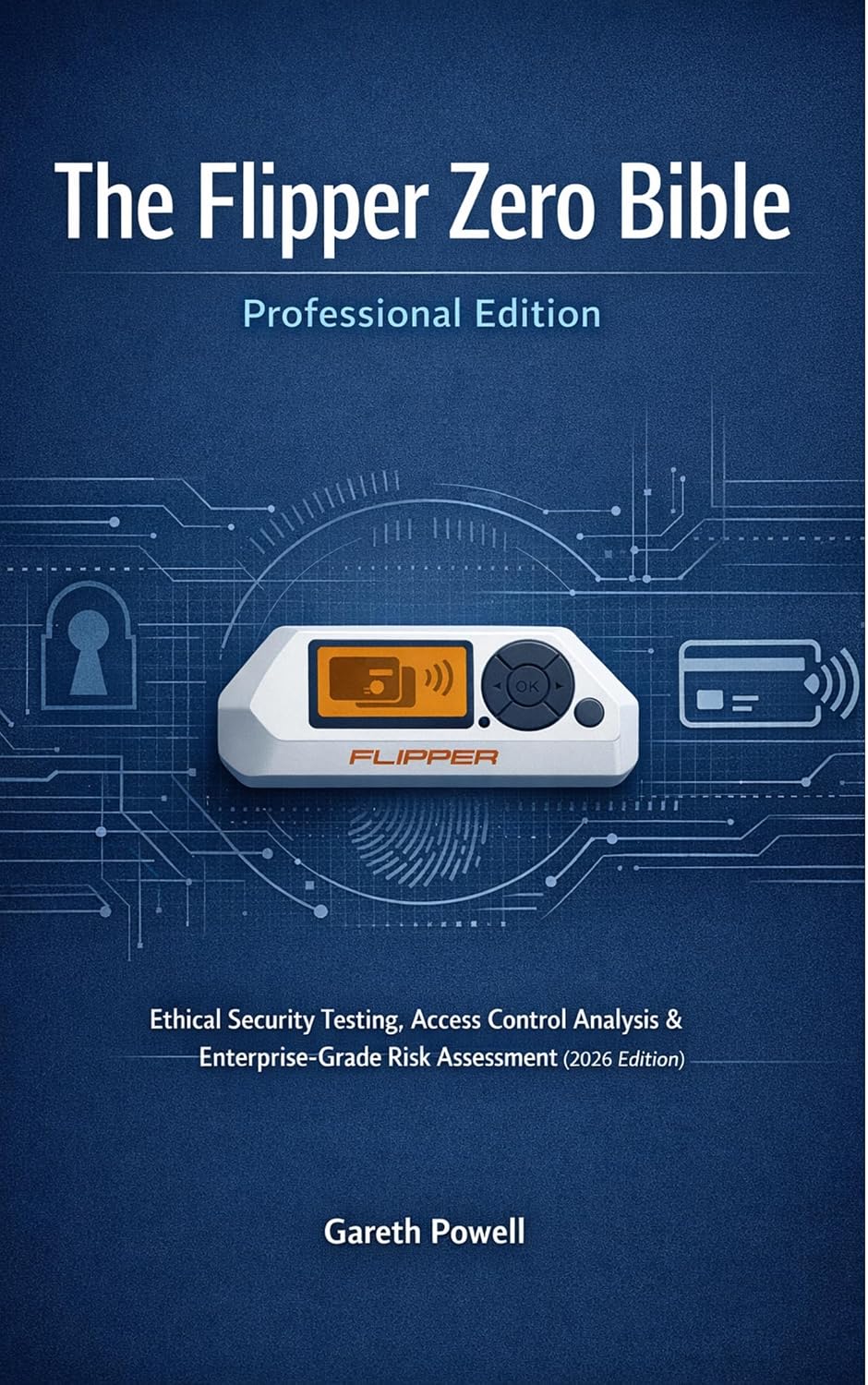ler totalmente The Flipper Zero Bible — Professional Edition: Ethical Security Testing, Access Control Analysis & Enterprise-Grade Risk Assessment (2026 Edition) (English Edition)