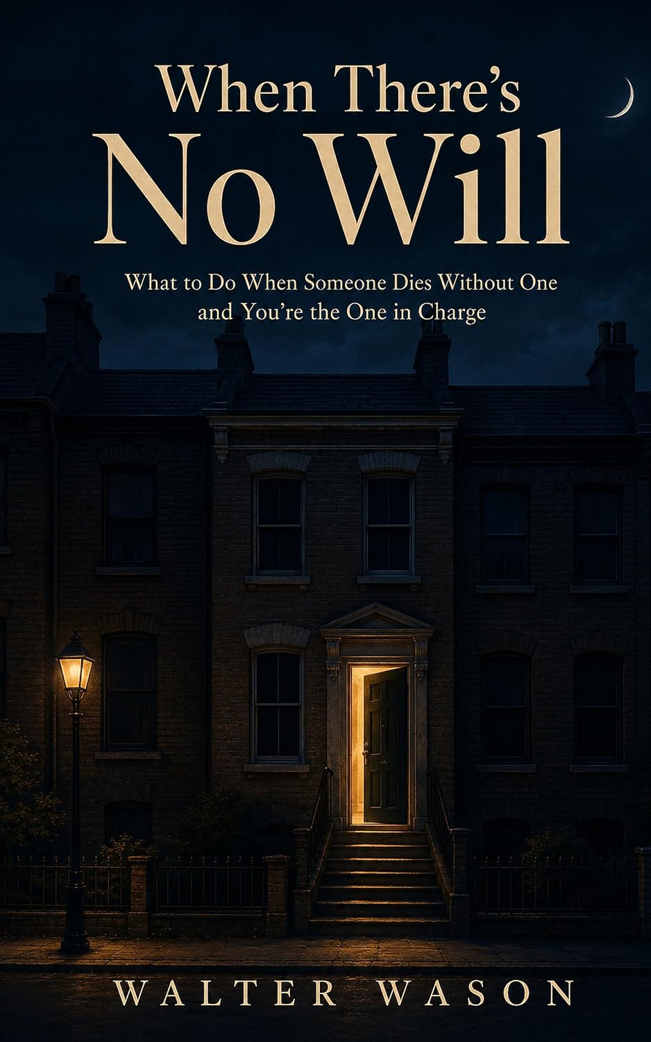 When There's No Will: What to Do When Someone Dies Without One and You're the One in Charge (The First 30 Days Book 3) (English Edition) baixar livro de graça