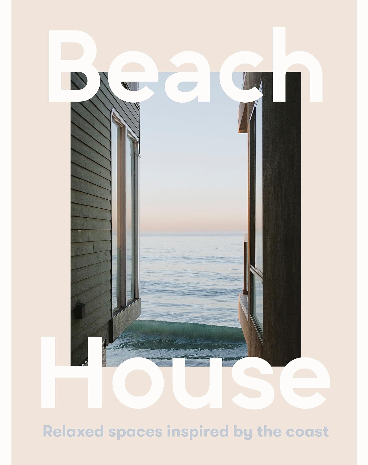 Beach House: Relaxed spaces inspired by the coast baixar livro de graça