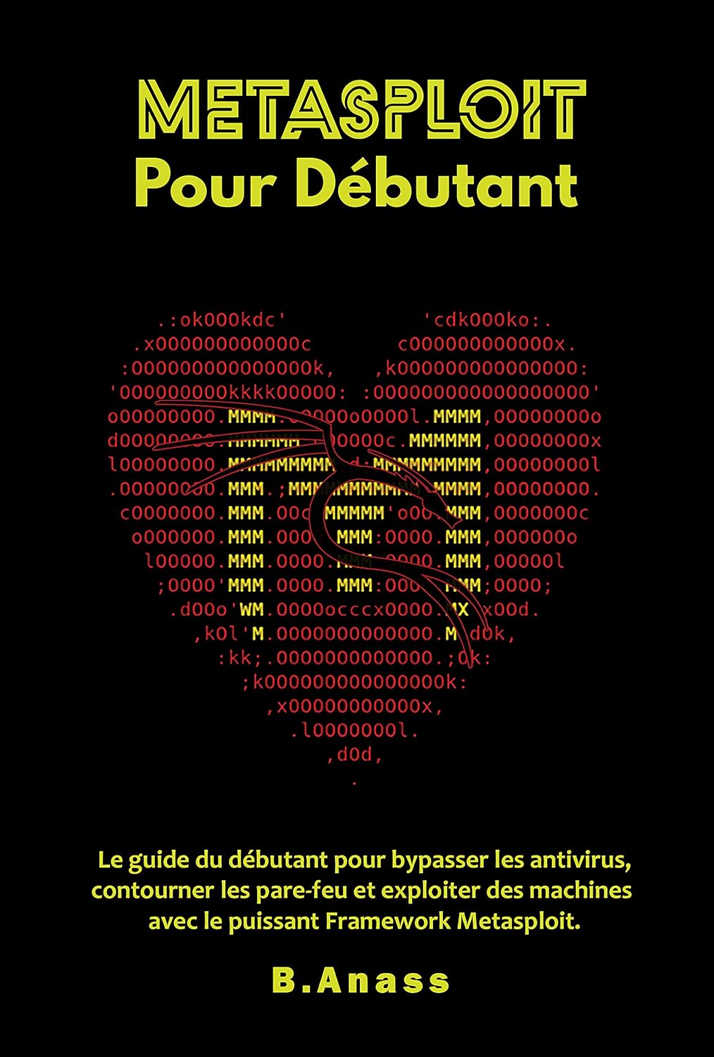Metasploit Pour Débutant: Le guide du débutant pour bypasser les antivirus, contourner les pare-feu et exploiter des machines avec le puissant Framework... Pour Débutant t. 9) (French Edition) baixar livro de graça