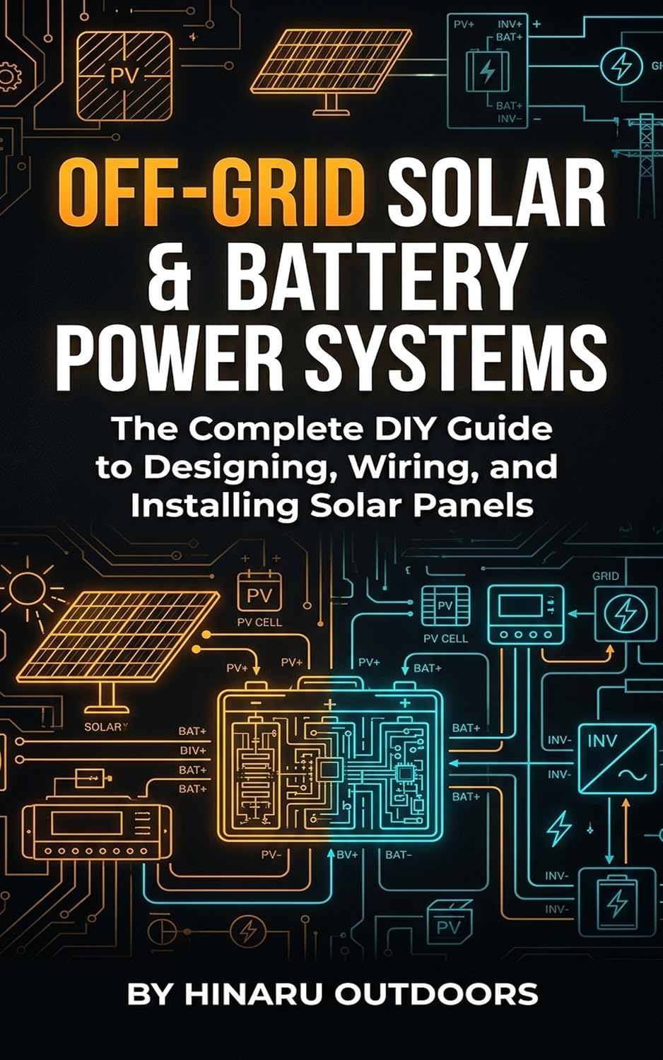 ler totalmente Off-Grid Solar & Battery Power Systems: The Complete DIY Guide to Designing, Wiring, and Installing Solar Panels (English Edition)