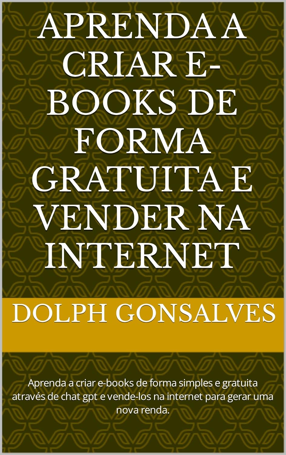Aprenda a criar E-books de forma gratuita e vender na internet: Aprenda a criar e-books de forma simples e gratuita através de chat gpt e vende-los na internet para gerar uma nova renda. baixar livro de graça