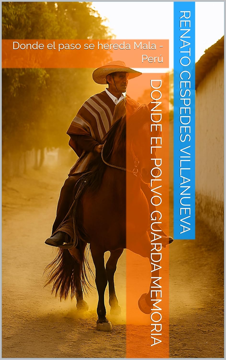 Donde el polvo guarda memoria: Donde el paso se hereda Mala - Perú (Renato Cespedes: La Literatura de lo Cotidiano nº 2) (Spanish Edition) baixar o livro de graça