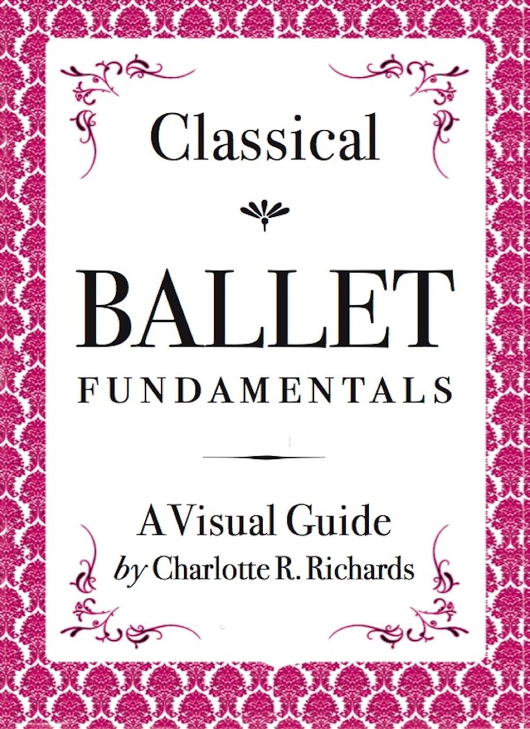 ler totalmente Classical Ballet Fundamentals: A Visual Guide (English Edition)