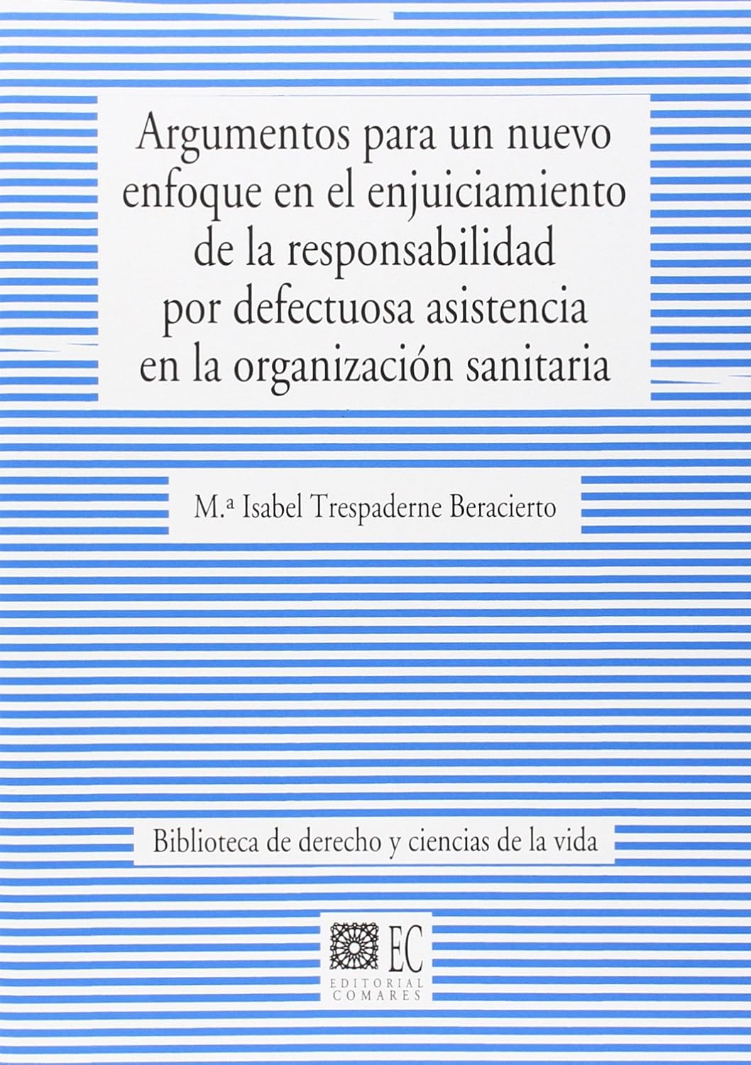 Argumentos para un nuevo enfoque en el enjuiciamiento de la responsabilidad por defectuosa asistencia en la organización sanitaria