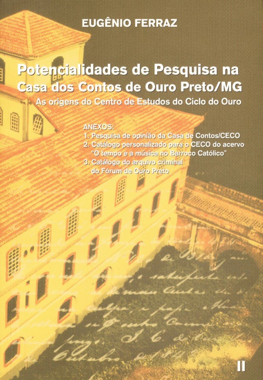 ler totalmente Potencialidades de Pesquisa na Casa dos Contos de Ouro Preto/MG: As Origens do Centro de Estudos do Ciclo do Ouro (Volume 2)