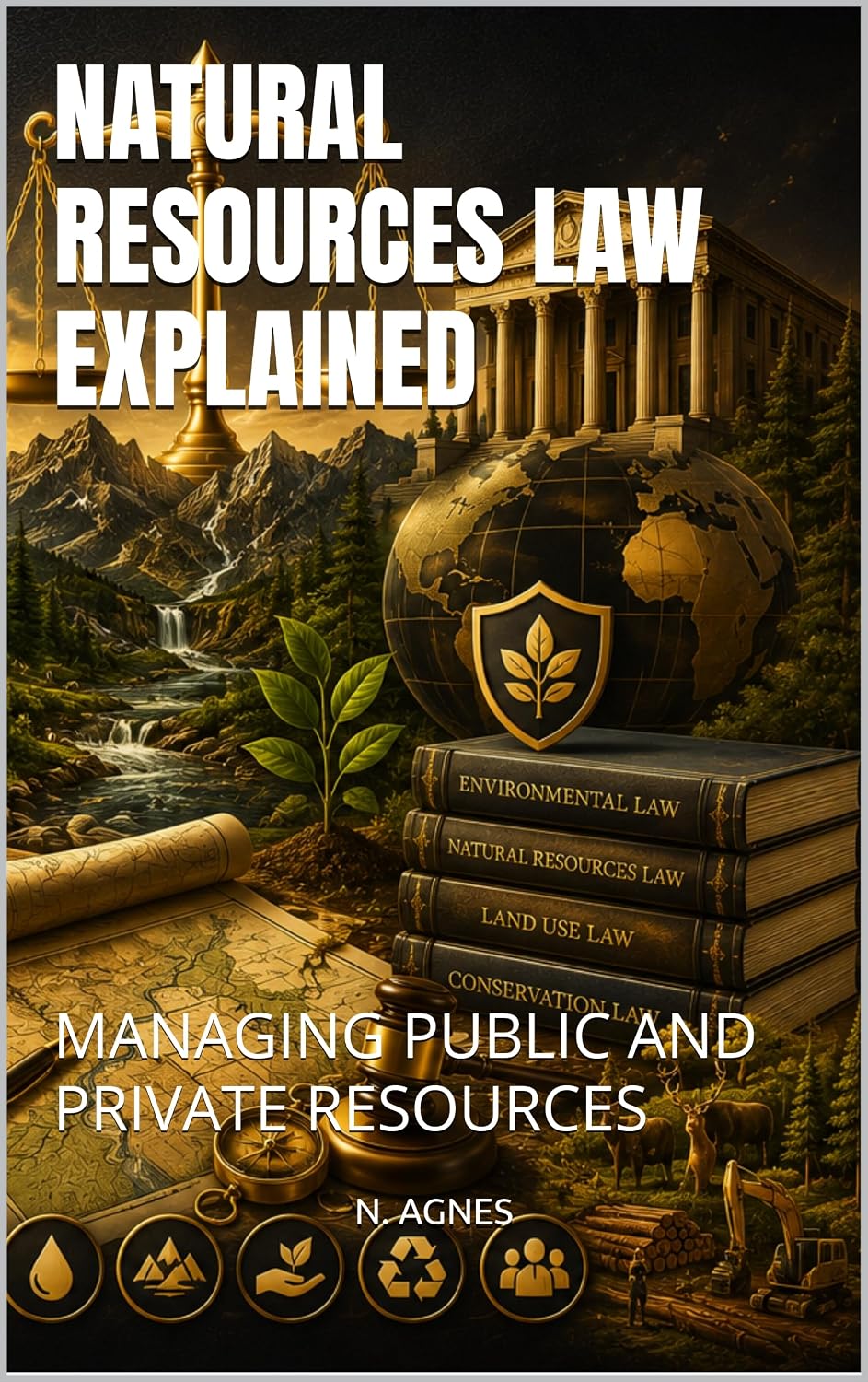 NATURAL RESOURCES LAW EXPLAINED: MANAGING PUBLIC AND PRIVATE RESOURCES (English Edition)