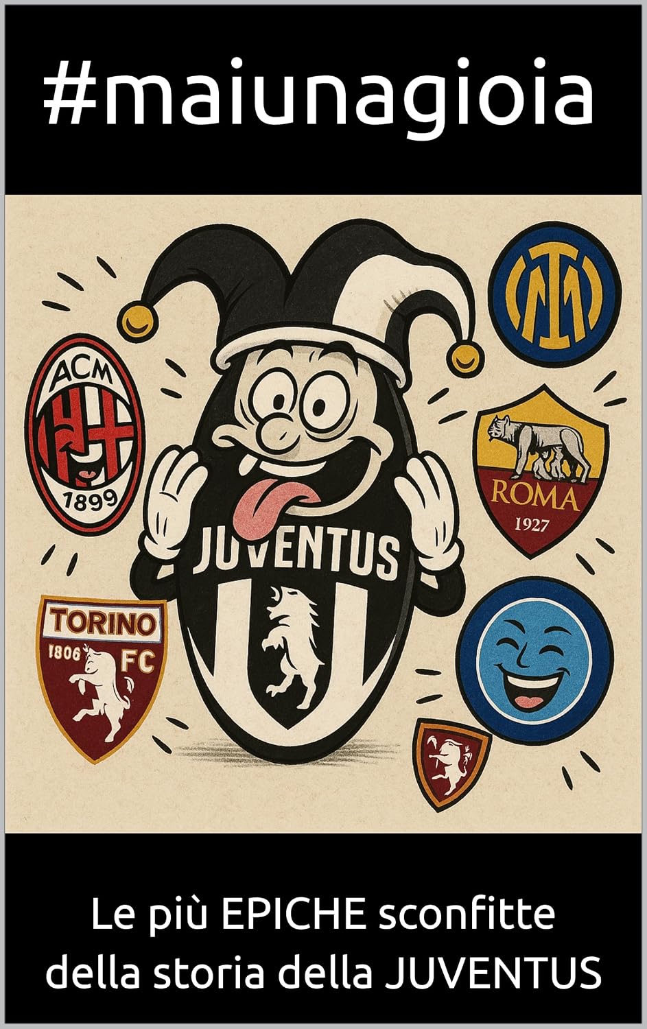 #maiunagioia: Le più EPICHE sconfitte della storia della JUVENTUS (Italian Edition) baixar o livro de graça