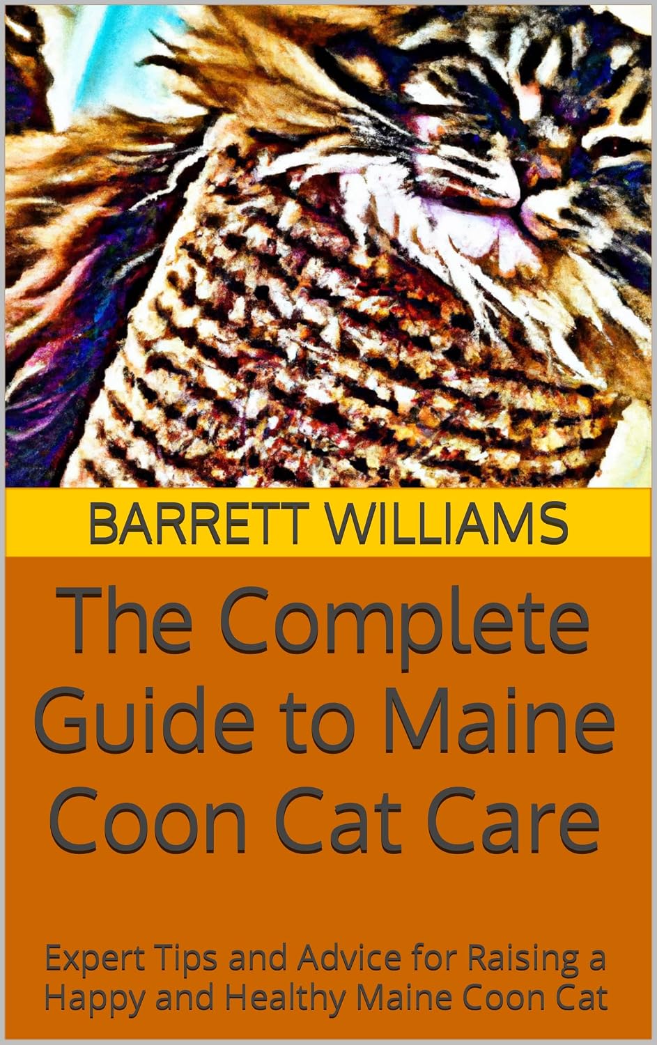 ler totalmente The Complete Guide to Maine Coon Cat Care: Expert Tips and Advice for Raising a Happy and Healthy Maine Coon Cat (Whiskers and Paws: The Enchanting World of Pet Cats) (English Edition)