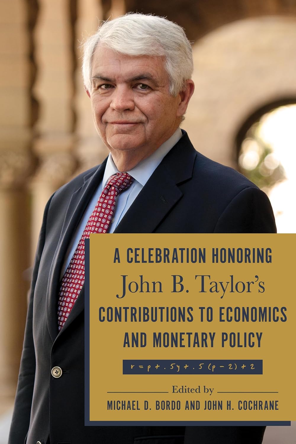 A Celebration Honoring John B. Taylor's Contributions to Economics and Monetary Policy (English Edition)