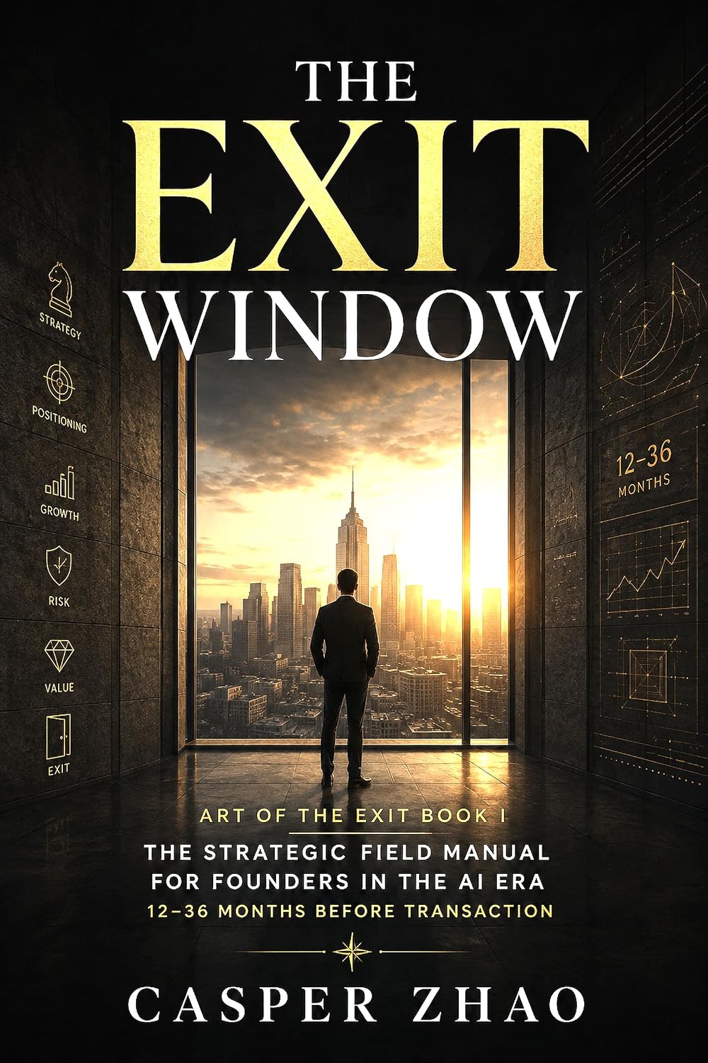 ler totalmente The Exit Window: Timed for Maximum Value: The Strategic Field Manual for Founders in the AI Era: 12 to 36 Months Before Transaction (Art of the Exit) (English Edition)