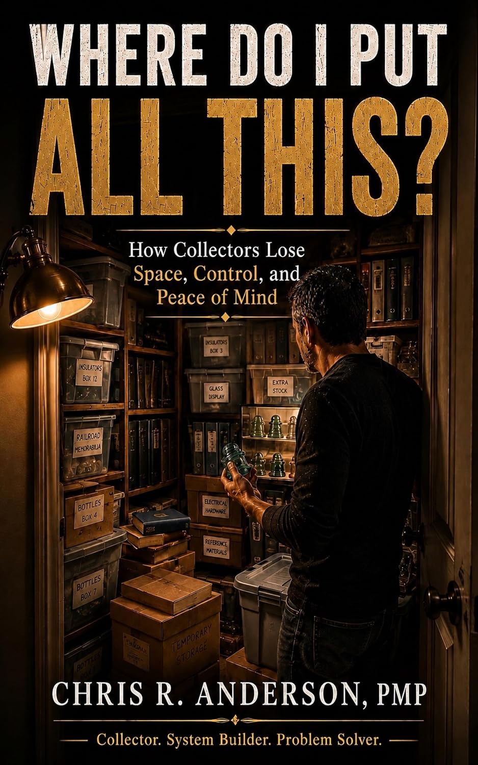 ler totalmente Where Do I Put All This?: How Collectors Lose Space, Control, and Peace of Mind. (Collection Growth Series) (English Edition)
