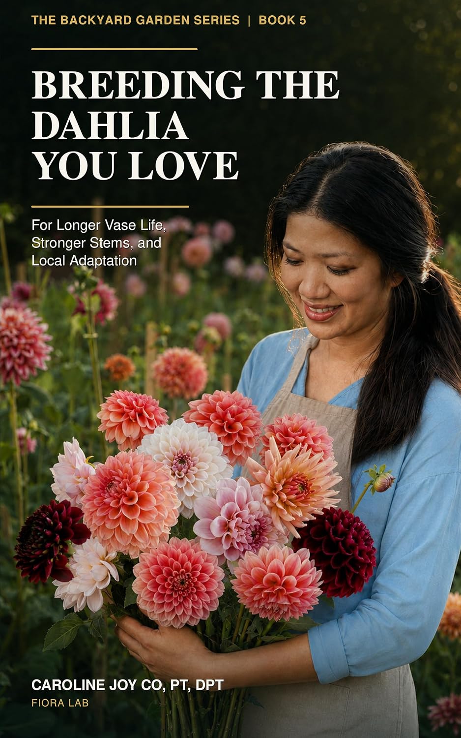 Breeding the Dahlia You Love: For Longer Vase Life, Stronger Stems, and Local Adaptation (The Backyard Garden Series Book 5) (English Edition) baixar livro de graça