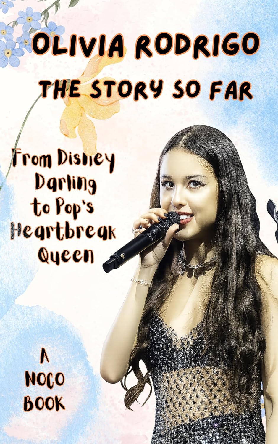 OLIVIA RODRIGO: THE STORY SO FAR: From Disney Darling to Pop's Heartbreak Queen (English Edition) baixar o livro de graça
