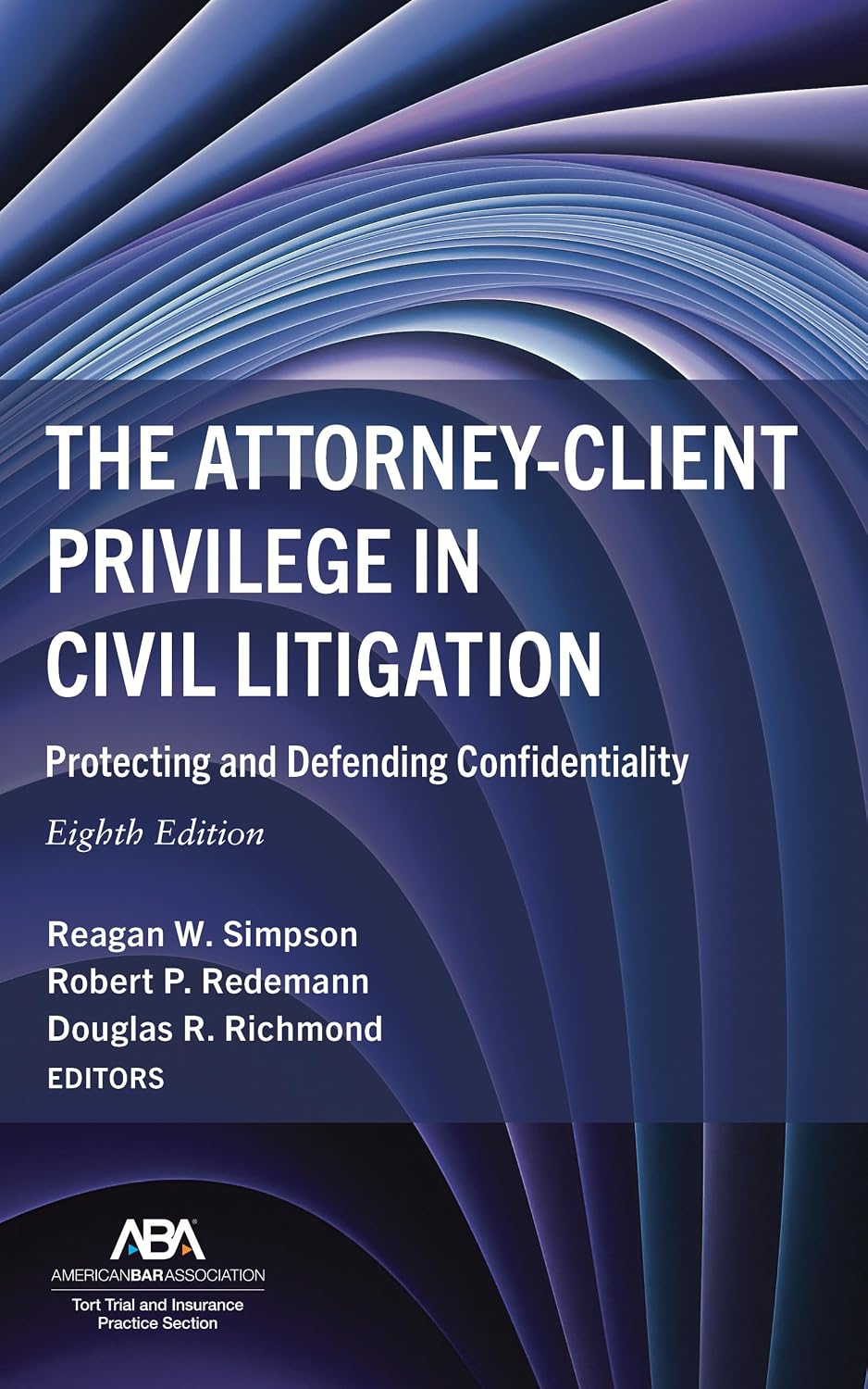 The Attorney-Client Privilege in Civil Litigation: Protecting and Defending Confidentiality, Eighth Edition (English Edition) baixar livro de graça