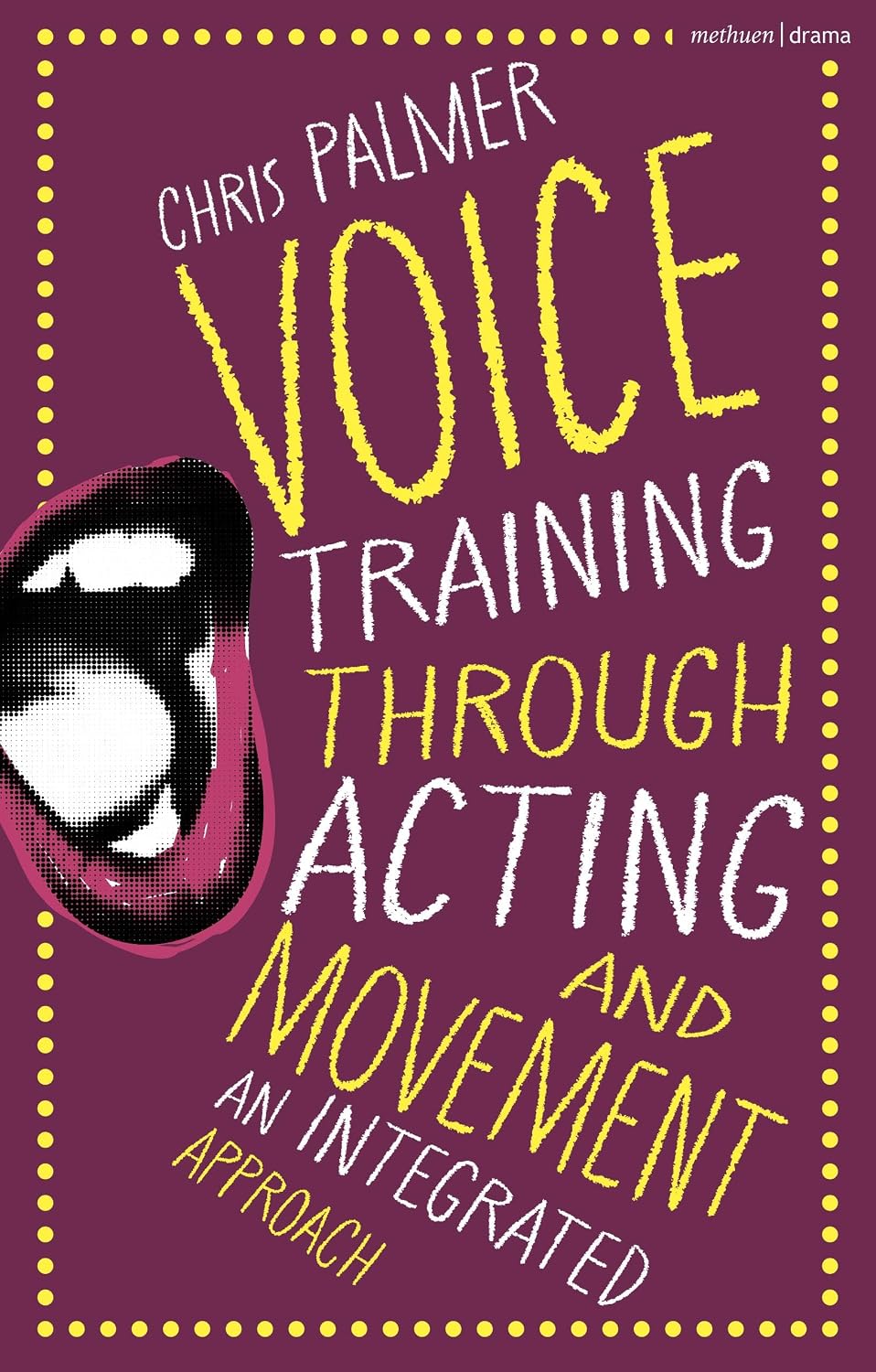 Voice Training Through Acting and Movement: An Integrated Approach (English Edition)