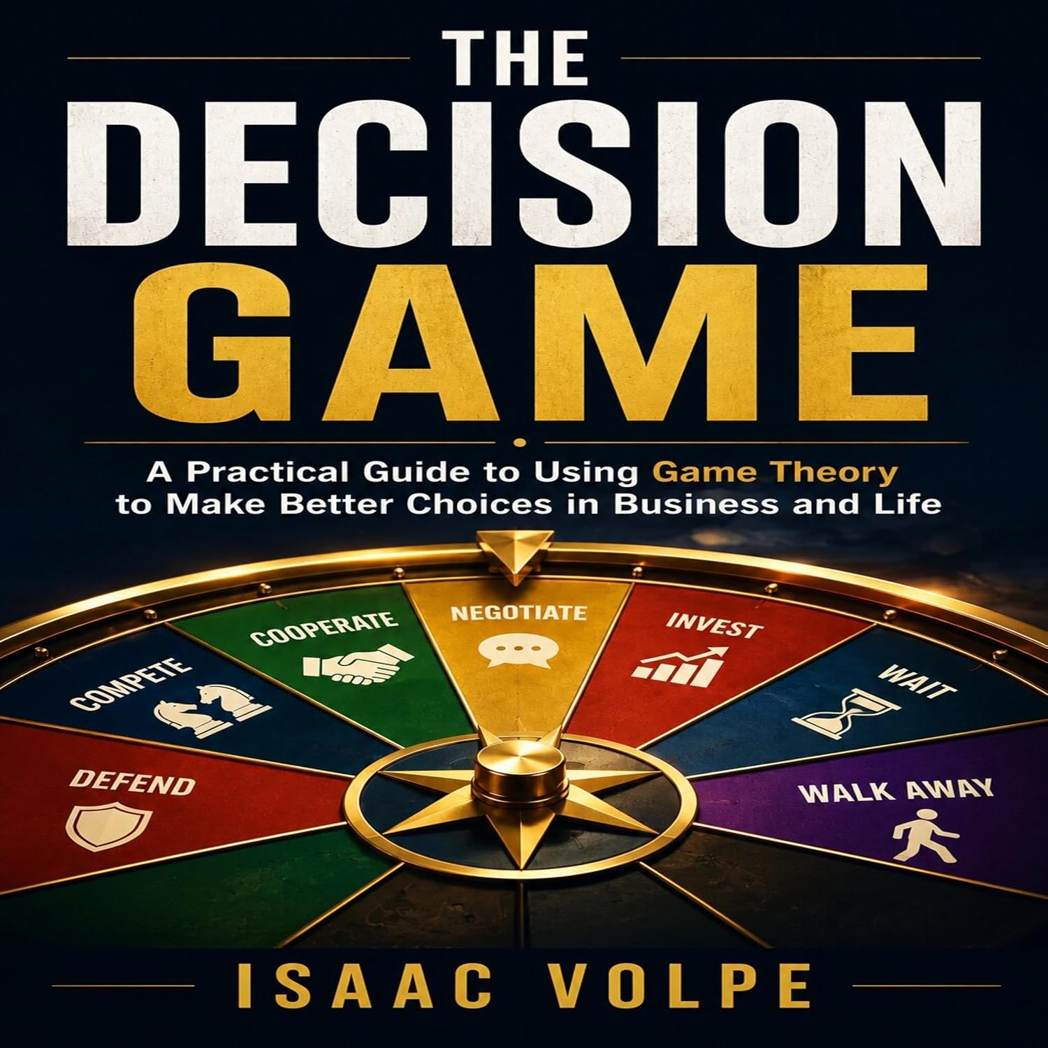 capítulo por capítulo baixar The Decision Game: A Practical Guide to Using Game Theory to Make Better Choices in Business and Life.