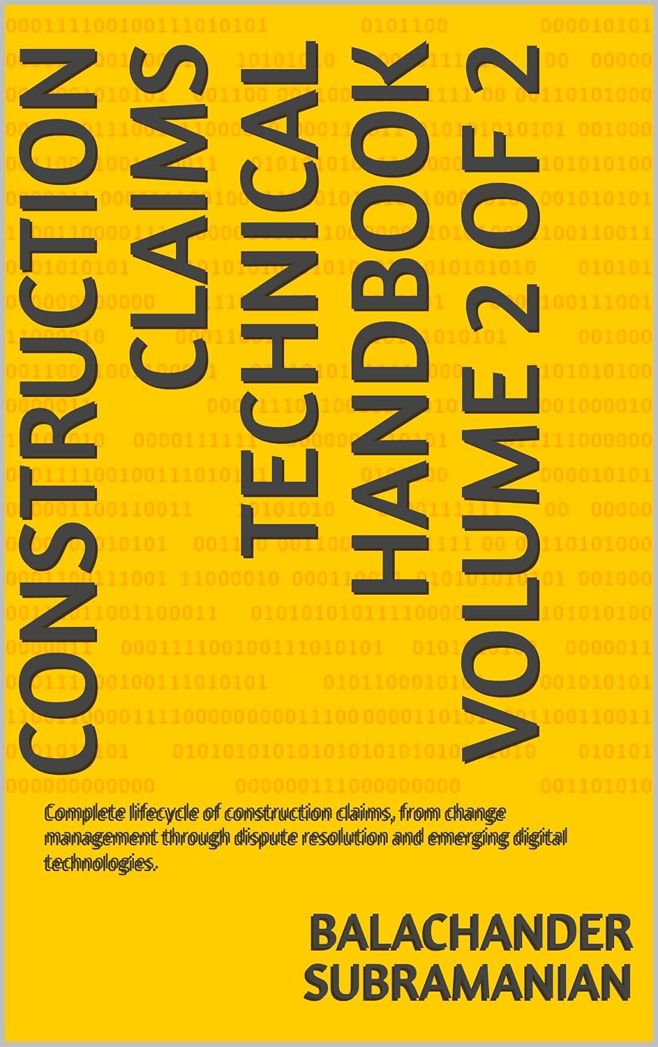 CONSTRUCTION CLAIMS TECHNICAL HANDBOOK VOLUME 2 OF 2: Complete lifecycle of construction claims, from change management through dispute resolution and emerging digital technologies. (English Edition) baixar livro de graça