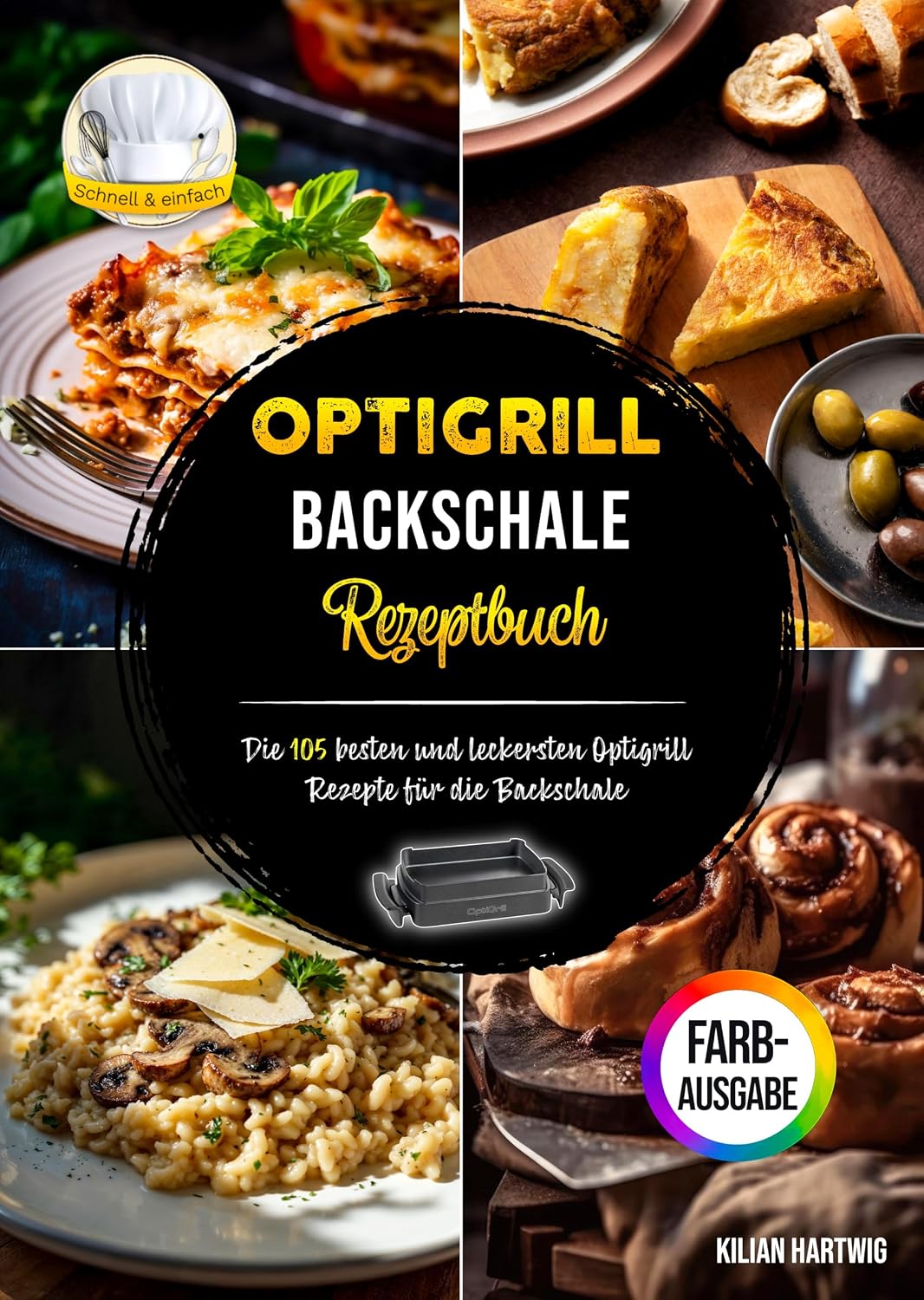 Optigrill Backschale Rezeptbuch: Die 105 besten und leckersten Optigrill Rezepte für die Backschale | Inklusive Nährwertangaben und Farbfotos (German Edition) baixar livro de graça