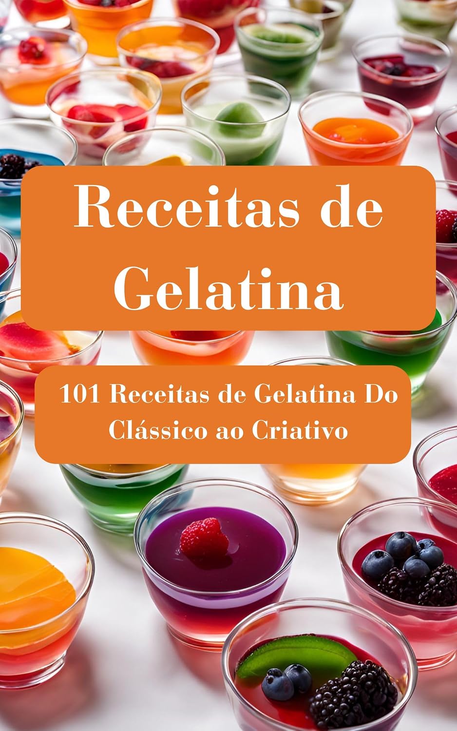 capítulo por capítulo baixar Receitas de Gelatina: 101 Receitas de Gelatina Do Clássico ao Criativo: As melhores Receita de gelatinas