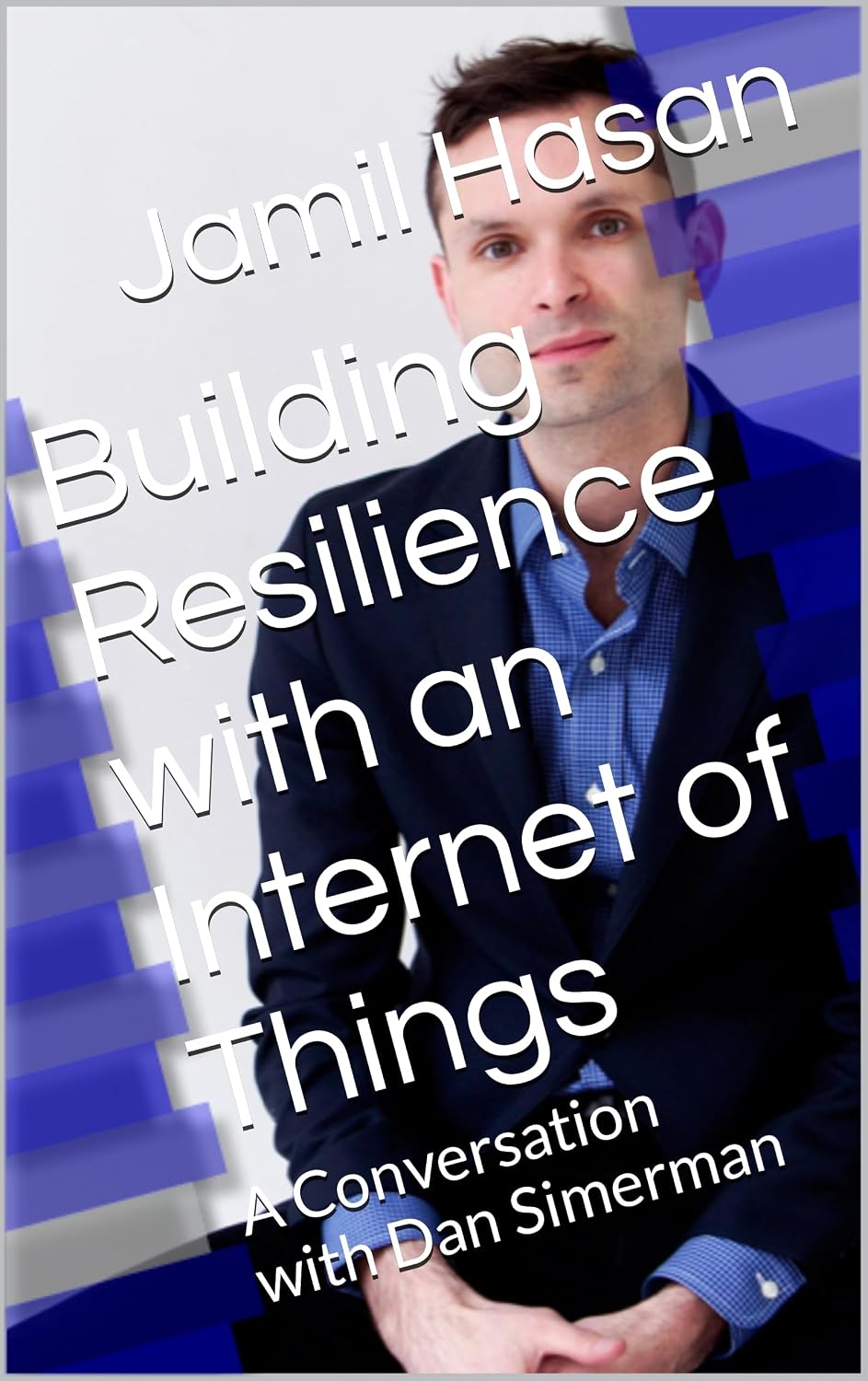 ler totalmente Building Resilience with an Internet of Things: A Conversation with Dan Simerman (Crypto Hipster’s Silhouettes) (English Edition)